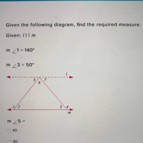 Given the following diagram, find the required measure.

Given: /llm
m 1 = 140°
m 3 = 50°
21
m 5 =