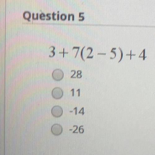 Question 5
3+7(2-5)+4
-26