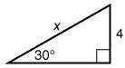 Please help! will give brainliest answer! 
find x.
a. 2√3
b. 4√3
c. 8√3
d. 8