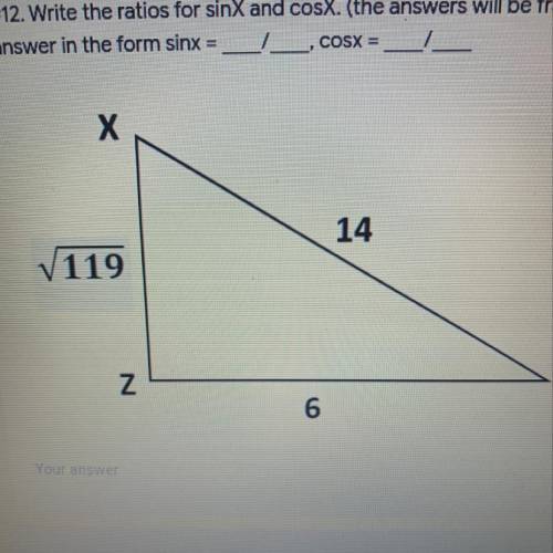 Write the ratios for Sinx and Cosx (the answers will be fractions) write your answer in the form Si