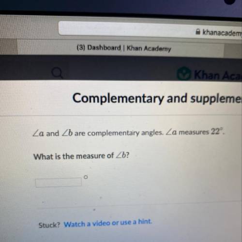 Za and Zb are complementary angles. Za measures 22º.
What is the measure of Zb?