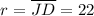 $r=\overline{JD}=22$