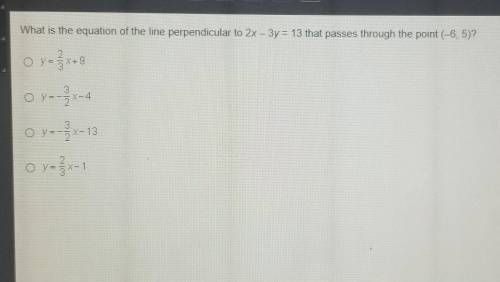 What is the equation of the line perpendicular to 2x-3y=13 that passes through the point (-6,5)?