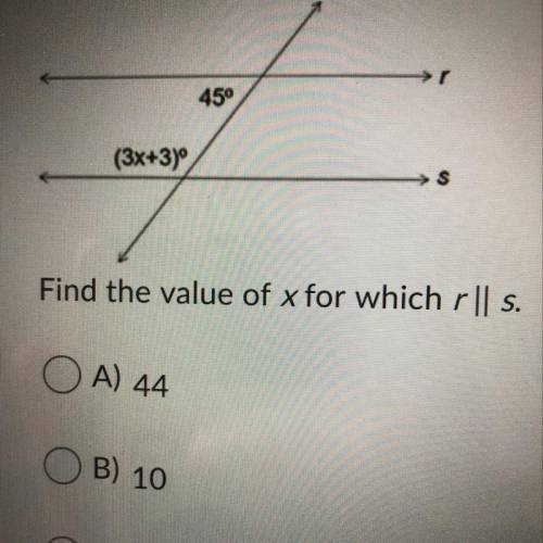 Find the value of x for which r || S.
A) 44
B) 10
C) Can't be determined.
D) 14