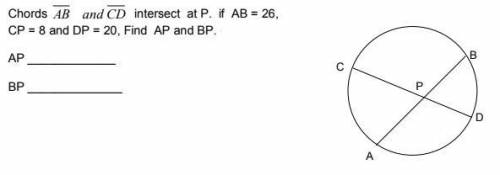 Chords AB and CD intersect at P. If AB = 26, CP = 8 and DP = 20, Find AP and BP.