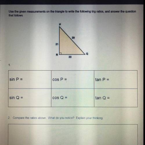 Use the given measurements on the triangle to write the following trig ratios and answer the questi