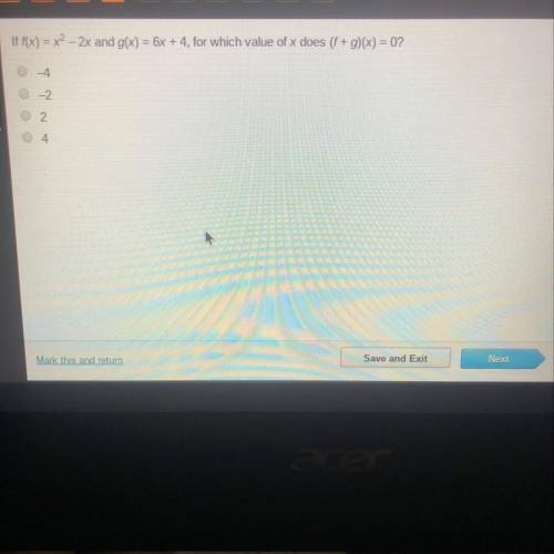 If f(x) = x2 – 2x and g(x) = 6x + 4, for which value of x does (f+g)(x) = 0?

-4
-2
2.
04