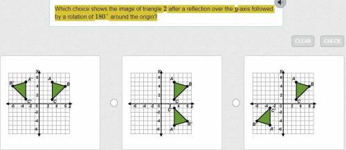 Which choice shows the image of triangle 2 after a reflection over the y-axis followed by a rotatio