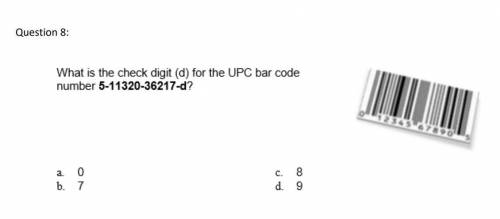 What is the check digit (d) for the UPC bar code number 5-11320-36217-d? A. 0 B. 7 C. 8 D. 9