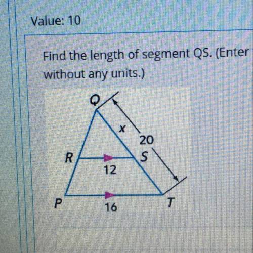 Find the length of the segment QS.(Enter the just the value, without any units.)