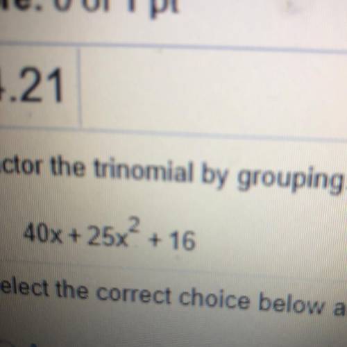 Factor the trinomial by grouping.
40x + 25x^2 + 16