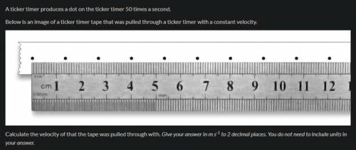 The velocity of the pull through the ticker time graph it is going 50 times a second and 0.121 m an