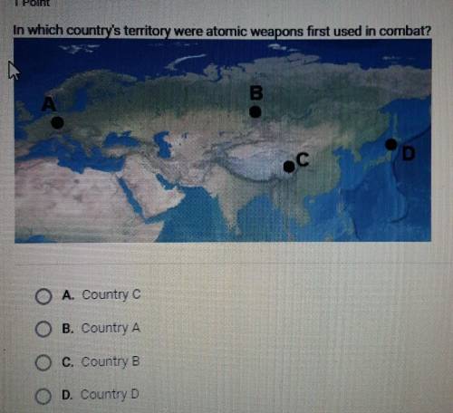 In which country's territory were atomic weapons first used in combat?

A. Country CB. Country AC.