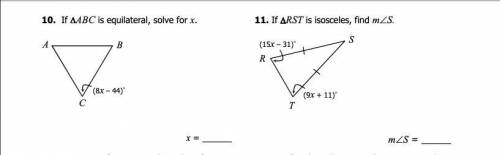 10. If ∆ABC is equilateral, solve for x. 11. If ∆RST is isosceles, find m∠S.