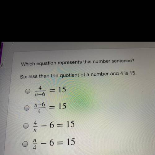 What expression represents 6 less than the quotient of a number and 4 is 15￼