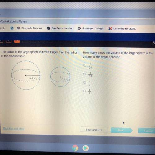 The radius of the large sphere is times longer than the radius

of the small sphere.
Large sphere