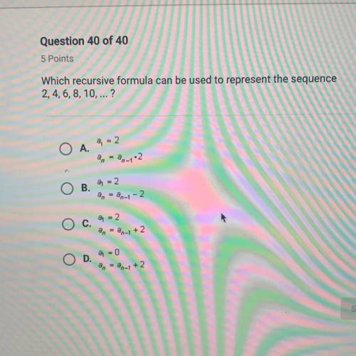 Which recursive formula can be used to represent the sequence

2, 4, 6, 8, 10, ... ?
PLEASE HELP