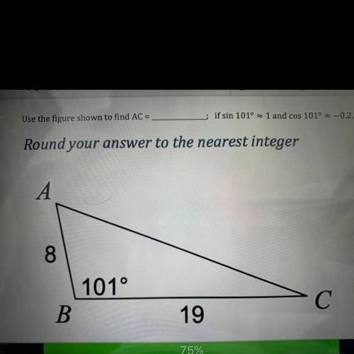 Use the figure shown to find AC =
if sin 101° =
1 and cos 101° = -0.2.