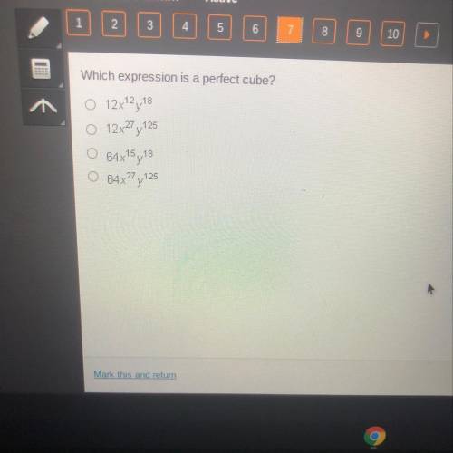 Which expression is a perfect cube?
12x12y18
O 12x27,125
O 64x15y18
64x27
27,125