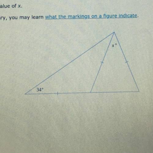 Find the value of x. If necessary, you may learn with the markings on a figure indicate.