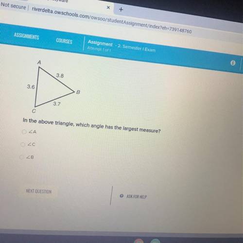 А

3.8
3.6
B
3.7
с
In the above triangle, which angle has the largest measure?
Α
C
B