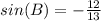 sin(B) = -\frac{12}{13}