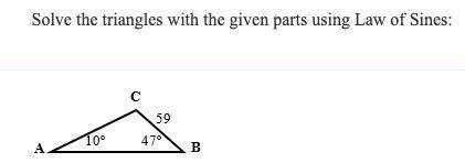 Solve the triangles with the given parts using Law of Sines: Please help.