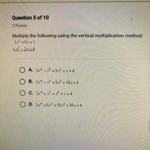 Multiply the following using the vertical multiplication method:
3x2 + 5x + 1
x x2 - 2x + 4