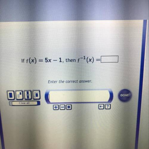 If f(x) = 5x – 1, then f^-1(x)=