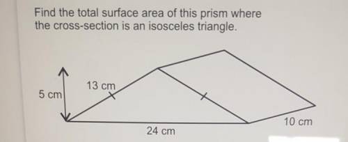 Find the total surface area of this prism wherethe cross-section is an isosceles triangle.