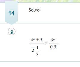 (4x + 9)/2 1/3= 3x/0.5