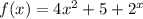 f(x)=4x^2+5+2^x