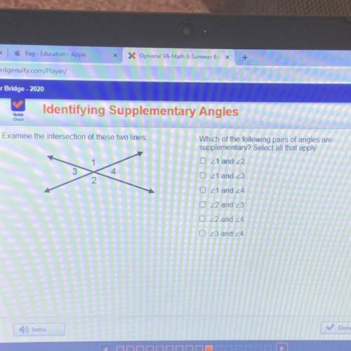 Which of the following pairs of angles are supplementary? Select all that apply.