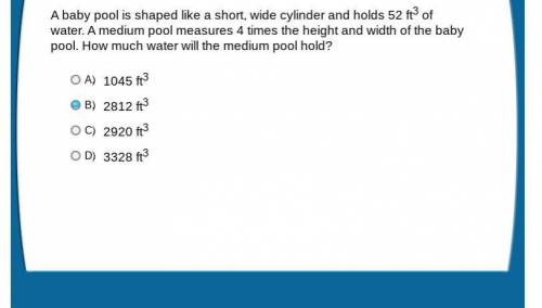 A baby pool is shaped like a short, wide cylinder and holds 52 ft3 of water. A medium pool measures