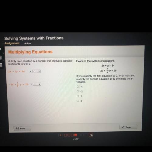 23 POINTS

Examine the system of equations. 6x+11y=-57 -8x-27y=65￼￼ if you multiply the first equa