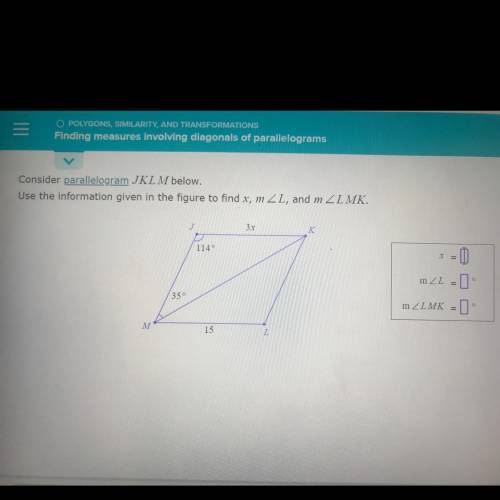 Consider parallelogram JKLM below.

Use the information given in the figure to find x, m
ZL, and m