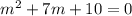 m^{2}+7m+10=0