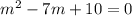 m^{2}-7m+10=0