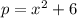 p=x^{2}+6