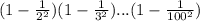 (1-\frac{1}{2^2})(1-\frac{1}{3^2})...(1-\frac{1}{100^2})