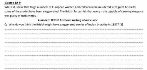 Why do you think the British might have exaggerated stories of Indian brutality in 1857 (The War of