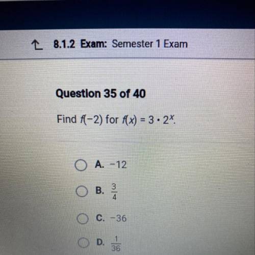Find f(-2) for f(x) = 3.2%
O A. -12
B.
3
4
O C. -36
1
O D.
36