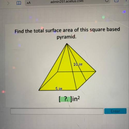 Find the total surface area of this square based
pyramid.
10 in
5 in