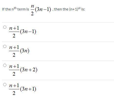 If the nth term is , then the (n+1)st is: Please make sure you check the image :)