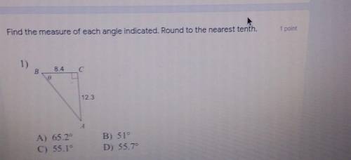 Find the measure of each angle indicated. Round to the nearest tenth.

A) 65.20C) 55.1°B) 51°D) 55