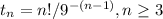 t_{n} = n!/9^{-(n-1)}, n\geq 3