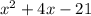 {x}^{2}  + 4x - 21