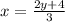 x =  \frac{2y + 4}{3}