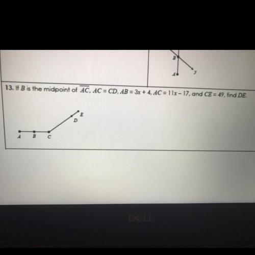 If B is the midpoint of AC, AC=CD, AB=3x+4, AC=11x-17, and CE=49, find DE.