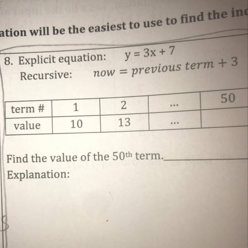 Explicit equation:
 

Recursive:
y = 3x + 7
now = previous term + 3
50
term #
1
2
value
10
13
...
F